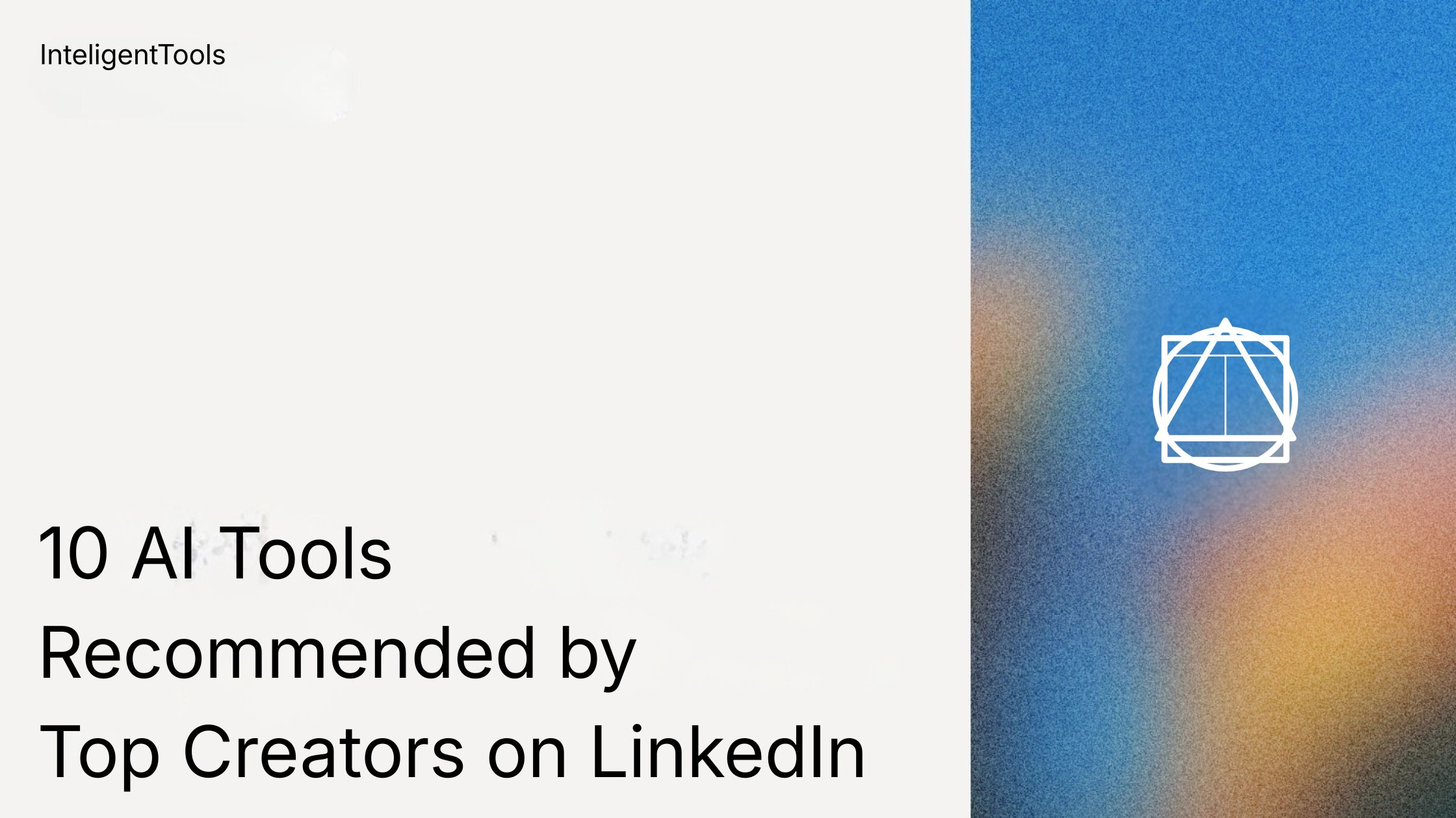 10 AI Tools Recommended by Top LinkedIn Creators